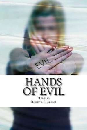 Hands of Evil de MS Melissa Barker-Simpson