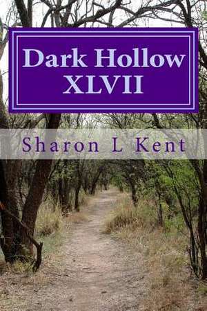 Dark Hollow XLVII de Sharon L. Kent