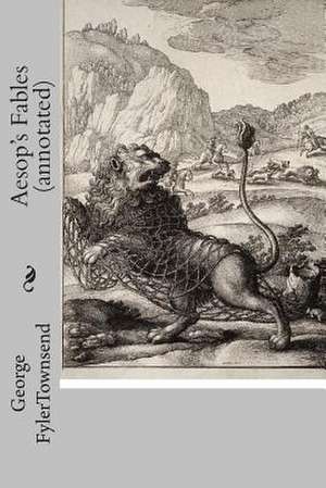 Aesop's Fables (Annotated) de George Fyler Townsend