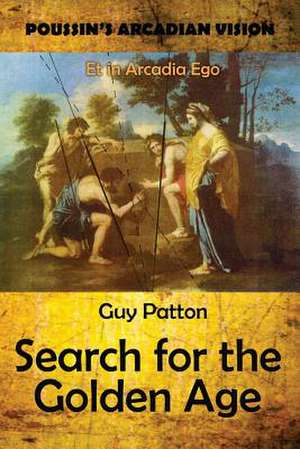 Poussin's Arcadian Vision de Guy Patton