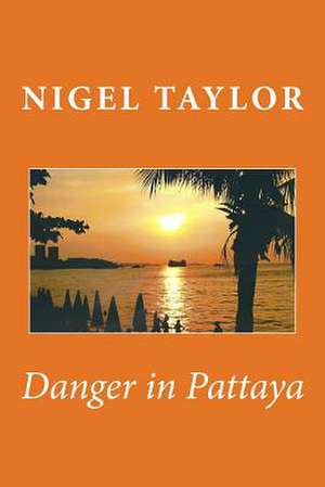 Danger in Pattaya de Nigel Taylor