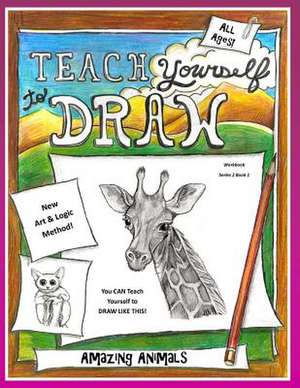 Teach Yourself to Draw - Amazing Animals de Sarah Janisse Brown