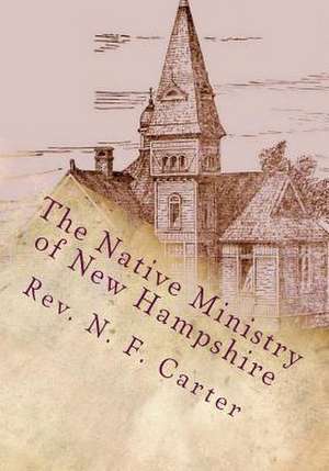 The Native Ministry of New Hampshire de Rev N. F. Carter