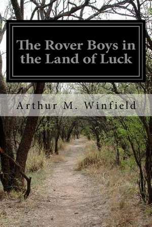 The Rover Boys in the Land of Luck de Winfield, Arthur M.