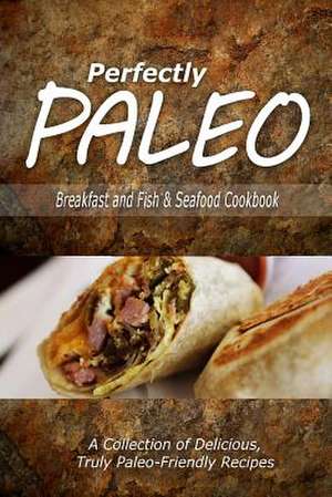 Perfectly Paleo - Breakfast and Fish & Seafood Cookbook de Perfectly Paleo