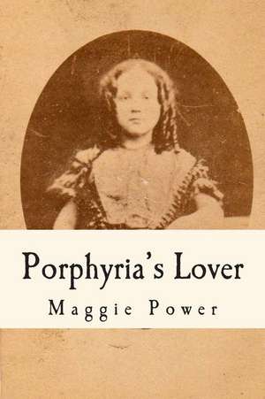 Porphyria's Lover de Maggie Power