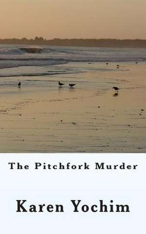 The Pitchfork Murder de Karen Yochim