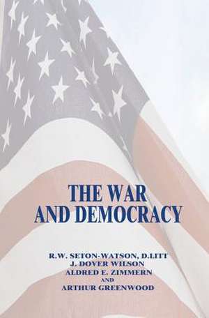 The War and Democracy de D. Litt R. W. Seton-Watson