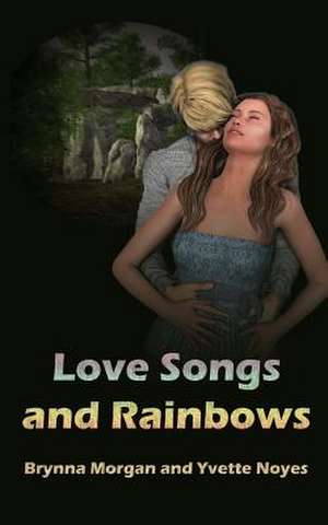 Love Songs and Rainbows de Brynna Morgan