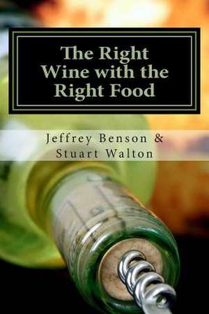 The Right Wine with the Right Food de Jeffrey Benson