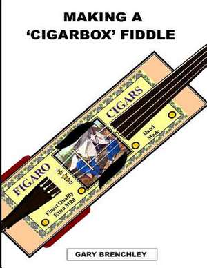 Making a Cigarbox Fiddle de Gary Brenchley