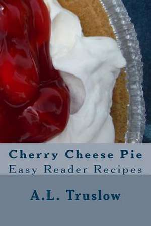 Cherry Cheese Pie de A. L. Truslow