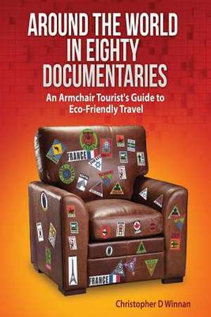 Around the World in Eighty Documentaries de Christopher D. Winnan