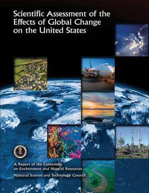 Scientific Assessment of the Effects of Global Change on the United States de Committee on the And Natural Resources