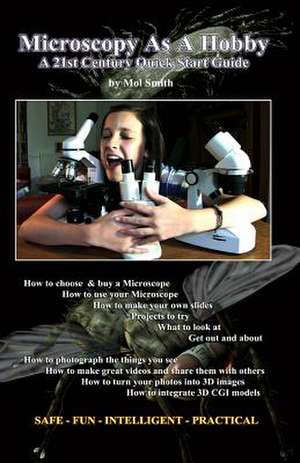 Microscopy as a Hobby. a 21st Century Quick Start Guide de Smith, MR Mol