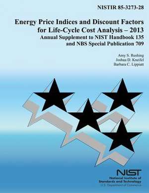 Energy Price Indices and Discount Factors for Life-Cycle Cost Analysis - 2013 de Amy S. Rushing