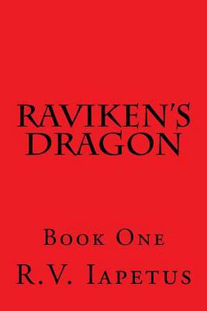 Raviken's Dragon de R. V. Iapetus