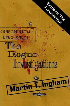 The Rogue Investigations de Martin T. Ingham