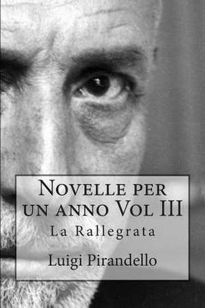 Novelle Per Un Anno Vol III La Rallegrata de Luigi Pirandello