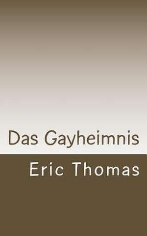 Das Gayheimnis de Eric Thomas