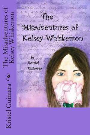 The Misadventures of Kelsey Whiskerson de MS Kristel Guimara