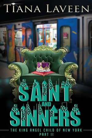 Saint and Sinners - The King Angel Child of New York Part 2 de Tiana Laveen