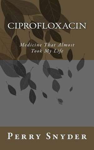 Ciprofloxacin de Perry D. Snyder