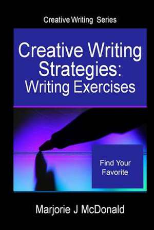 Creative Writing Strategies de Marjorie J. McDonald