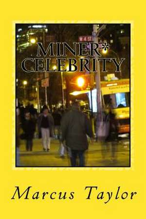 Miner* Celebrity de Marcus X. Taylor