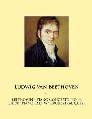 Beethoven - Piano Concerto No. 4, Op. 58 (Piano Part W/Orchestral Cues) de Ludwig Van Beethoven