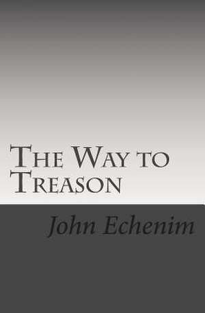 The Way to Treason de MR John Jesse Echenim