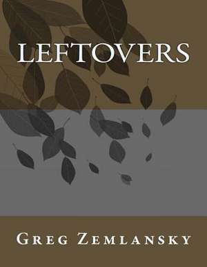 Leftovers de Greg Zemlansky