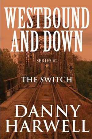 Westbound and Down Series #2 de Danny Harwell