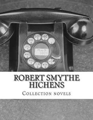 Robert Smythe Hichens, Collection Novels de Robert Smythe Hichens