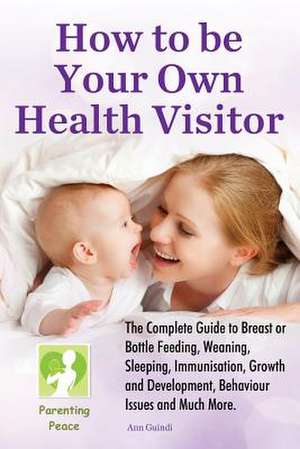 How to Be Your Own Health Visitor de Mrs Ann M. Guindi