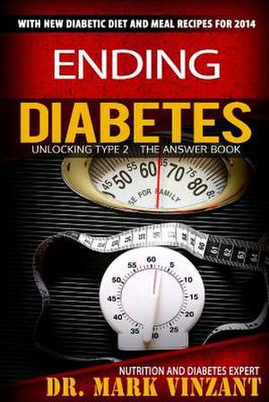 Ending Diabetes Unlocking Type 2 de Dr Mark Vinzant