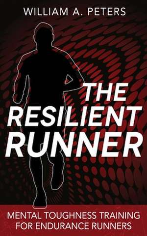 The Resilient Runner de William A. Peters