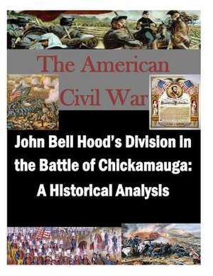 John Bell Hood's Division in the Battle of Chickamauga de U. S. Army Command and General Staff Col