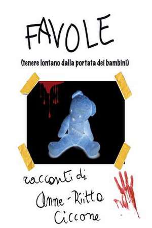 Favole (Tenere Lontano Dalla Portata Dei Bambini) de Mrs Anne-Riitta Ciccone