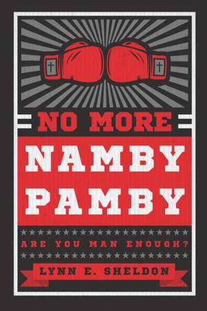 No More Namby Pamby de MR Lynn E. Sheldon