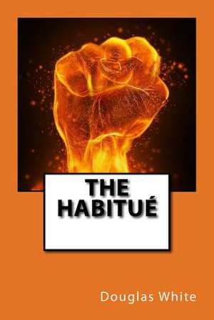 The Habitue de Douglas M. White