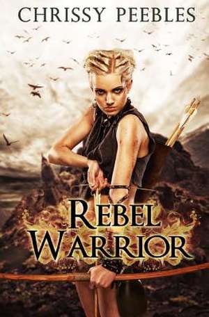 Rebel Warrior - Book 3 de Chrissy Peebles