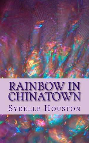 Rainbow in Chinatown de Sydelle Houston