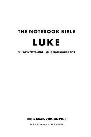 The Notebook Bible, New Testament, Luke, Grid Notebook 3 of 9 de Notebook Bible Press