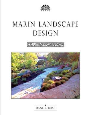 Marin Landscape Design de Dane E. Rose