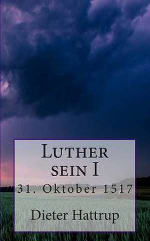 Luther Sein I de Dieter Hattrup