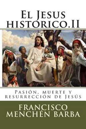 El Jesus Historico.II de Francisco Menchen Barba