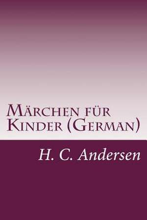 Marchen Fur Kinder (German) de H. C. Andersen