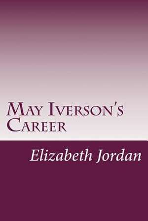 May Iverson's Career de Elizabeth Garver Jordan