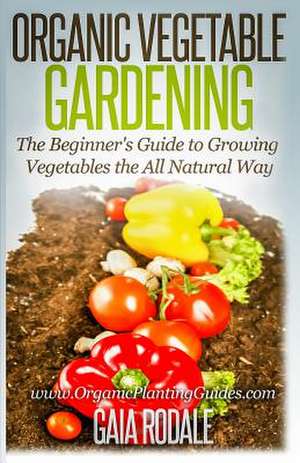 Organic Vegetable Gardening de Gaia Rodale